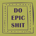 Tegeltje - 'do epic shit'
